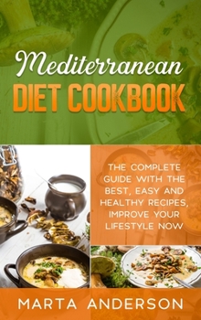 Hardcover Mediterranean Diet Cookbook: The complete guide with the best, easy and healthy recipes, improve your lifestyle now. Book
