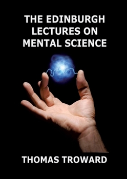 Paperback The Edinburgh Lectures on Mental Science: Biographically Annotated Edition Book