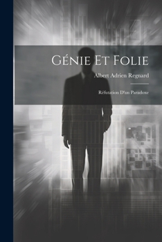 Paperback Génie Et Folie: Réfutation D'un Paradoxe [French] Book