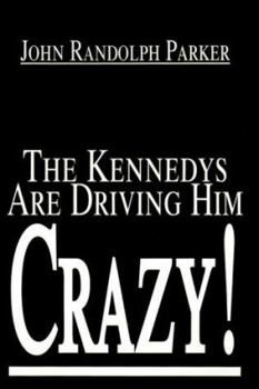 Paperback The Kennedys Are Driving Him Crazy! Book