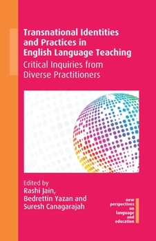 Paperback Transnational Identities and Practices in English Language Teaching: Critical Inquiries from Diverse Practitioners Book