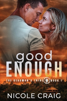 Good Enough: A Protector Romance / Romantic Suspense (The Deadman's Tribe)