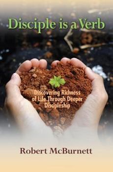 Paperback Disciple is a Verb: Discovering Richness of Life Through Deeper Discipleship Book