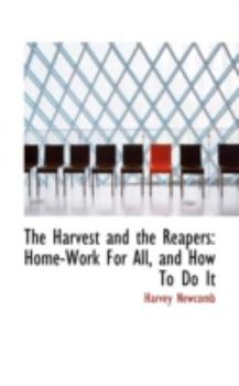 The Harvest and the Reapers: Home-Work for All, and How to Do It