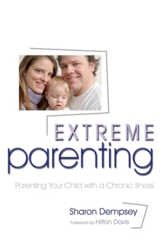 Paperback Extreme Parenting: Parenting Your Child with a Chronic Illness Book