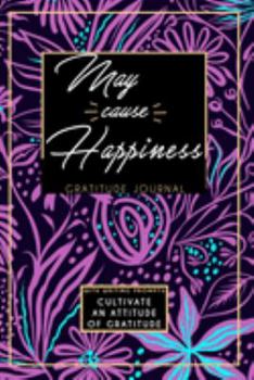 Paperback Gratitude Journal With Writing Prompts: May Cause Happiness: Inspirational and Affirmation Notebook for Meditation, Wellness, and Recovery: One Minute Book