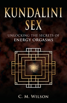 Paperback Kundalini Sex: Unlocking the Secrets of Energy Orgasms Book