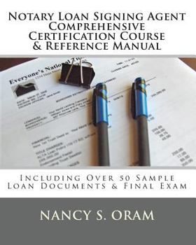 Paperback Notary Loan Signing Agent - Comprehensive Certification Course & Reference Manual: Including Over 50 Sample Loan Documents & Final Exam Book