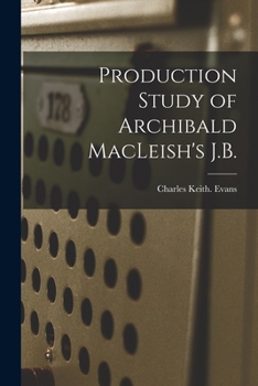 Paperback Production Study of Archibald MacLeish's J.B. Book