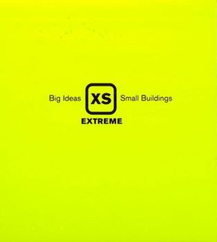 Hardcover XS Extreme: Big Ideas, Small Buildings Book