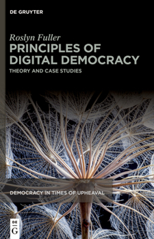 Hardcover Principles of Digital Democracy: Theory and Case Studies Book