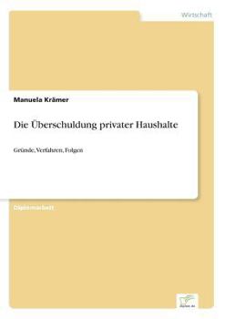 Paperback Die Überschuldung privater Haushalte: Gründe, Verfahren, Folgen [German] Book