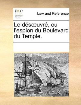 Paperback Le d?soeuvr?, ou l'espion du Boulevard du Temple. [French] Book