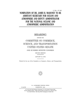 Nomination of Dr. James R. Mahoney to be Assistant Secretary for Oceans and Atmosphere and Deputy Administrator for the National Oceanic and Atmospheric Administration