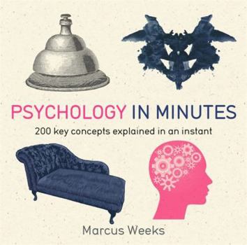 Psychology in Minutes: 200 Key Concepts Explained in an Instant - Book  of the in Minutes