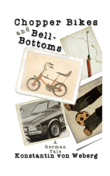 Paperback Chopper Bikes and Bell-Bottoms: A German Tale Book