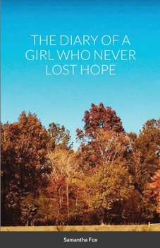 Paperback The Diary of a Girl Who Never Lost Hope Book