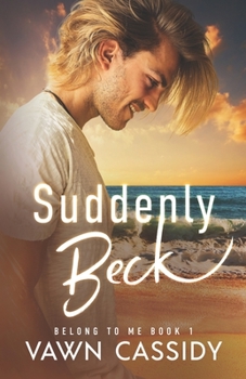 Paperback Suddenly Beck: (A Hot & Sweet MM Romance) Book