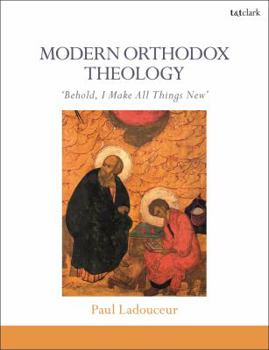 Paperback Modern Orthodox Theology: Behold, I Make All Things New Book
