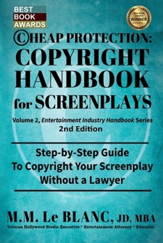 Paperback CHEAP PROTECTION COPYRIGHT HANDBOOK FOR SCREENPLAYS, 2nd Edition: Step-by-Step Guide to Copyright Your Screenplay Without a Lawyer Book