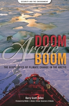 Hardcover Arctic Doom, Arctic Boom: The Geopolitics of Climate Change in the Arctic Book