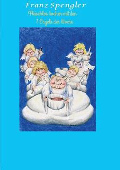 Paperback Fleischlos Kochen Mit Den 7 Engeln Der Woche [German] Book