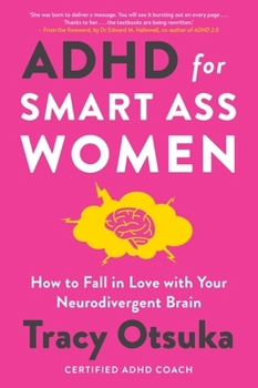Paperback ADHD For Smart Ass Women: How to fall in love with your neurodivergent brain Book