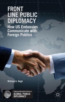 Hardcover Front Line Public Diplomacy: How US Embassies Communicate with Foreign Publics Book