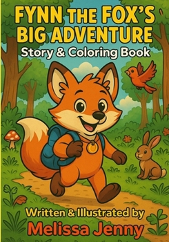 Fynn’s Big Adventure: Written & illustrated by Melissa Jenny (Fynn the Fox)