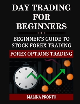 Paperback Day Trading For Beginners: Beginner's Guide To Stock Forex Trading: Forex Options Trading Book