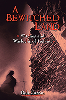 Paperback A Bewitched Land: Witches and Warlocks of Ireland Book