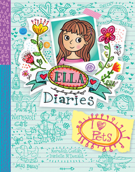 I Heart Pets - Book #3 of the Ella Diaries