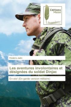 Paperback Les aventures involontaires et désignées du soldat Dinjac [French] Book