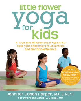 Paperback Little Flower Yoga for Kids: A Yoga and Mindfulness Program to Help Your Child Improve Attention and Emotional Balance Book