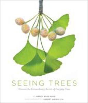 Hardcover Seeing Trees: Discover the Extraordinary Secrets of Everyday Trees Book