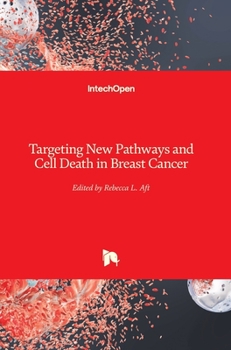 Hardcover Targeting New Pathways and Cell Death in Breast Cancer Book