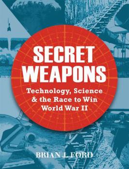 Hardcover Secret Weapons: Technology, Science & the Race to Win World War II Book