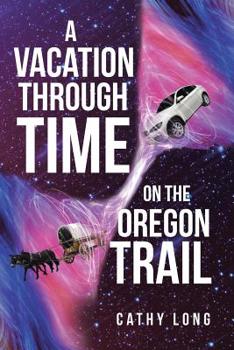 Paperback A Vacation through Time on the Oregon Trail Book