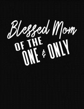 Blessed Mom Of The One And Only: Journal Gift Book for Mother - 110 Page Blank Lined Diary