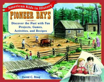 Paperback Pioneer Days: Discover the Past with Fun Projects, Games, Activities, and Recipes Book