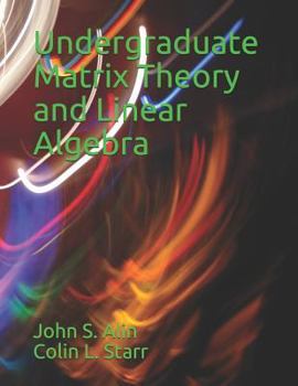 Paperback Undergraduate Matrix Theory and Linear Algebra Book