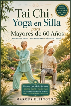 Tai Chi y Yoga en Silla Para personas mayores de 60 años. (Spanish Edition)