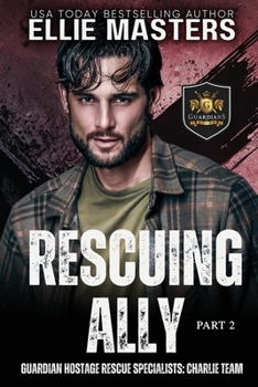 Rescuing Ally (Part 2): Guardian Hostage Rescue Specialist: CHARLIE TEAM (CHARLIE Team: Guardian Hostage Rescue Specialists)