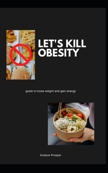 Paperback Lets Kill Obesity: Guide To Loose Weight And Gain Energy Book