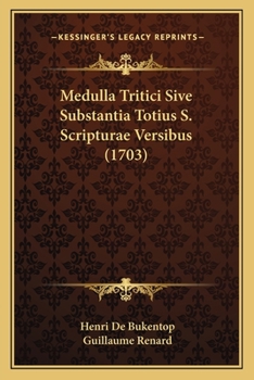Paperback Medulla Tritici Sive Substantia Totius S. Scripturae Versibus (1703) [Latin] Book