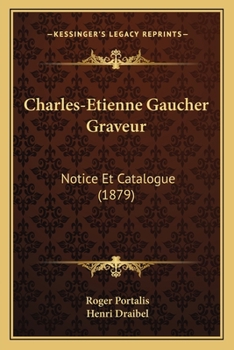 Paperback Charles-Etienne Gaucher Graveur: Notice Et Catalogue (1879) [French] Book