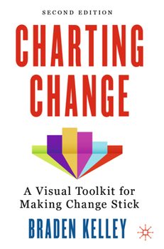 Paperback Charting Change: A Visual Toolkit for Making Change Stick Book
