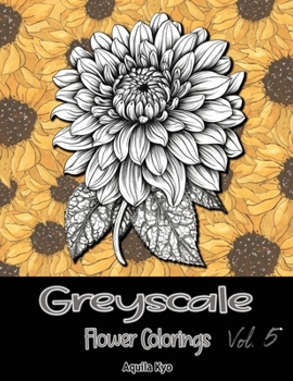 Paperback Grey Scale Flower Colorings Volume 5 Book