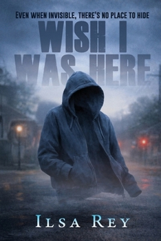 Paperback Wish I Was Here: Even When Invisible, There's No Place to Hide Book