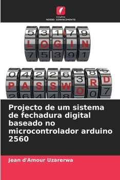 Paperback Projecto de um sistema de fechadura digital baseado no microcontrolador arduino 2560 [Portuguese] Book